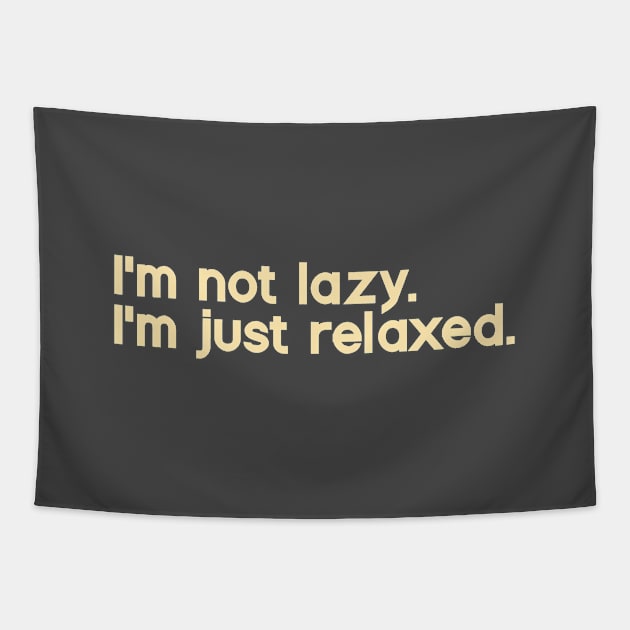 I'm Not Lazy. I'm Just Relaxed Tapestry by calebfaires