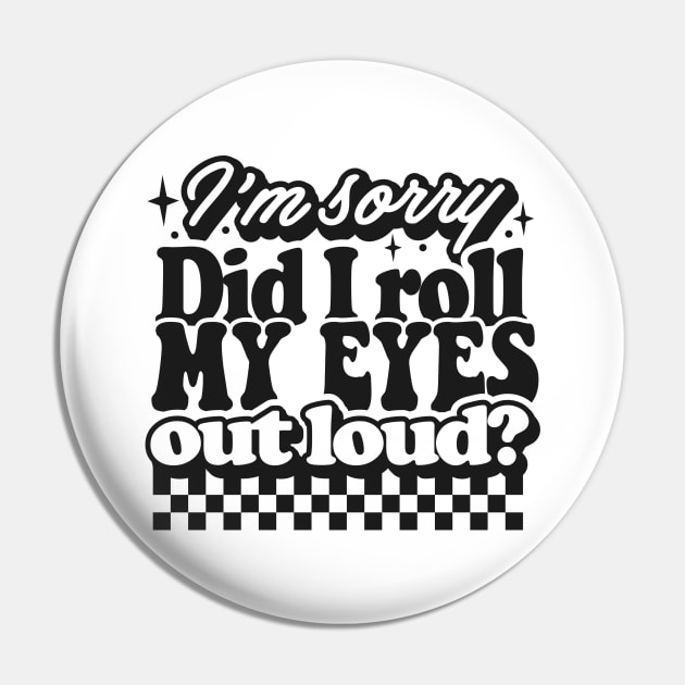Im sorry did I roll my eyes Pin by CosmicCat