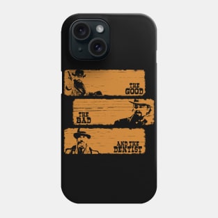 The Good The Bad and The Dentist (Grunge Version) Phone Case