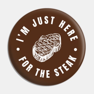 I'm Just Here For The Steak Lover Funny BBQ Party Gift For Barbeque Season Pin