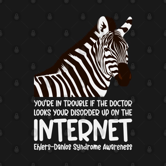 Ehlers Danlos Syndrome - You're In Trouble by Jesabee Designs