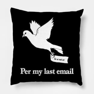 per my last email Pillow