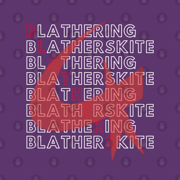 Blathering Blatherskite! by Amores Patos 