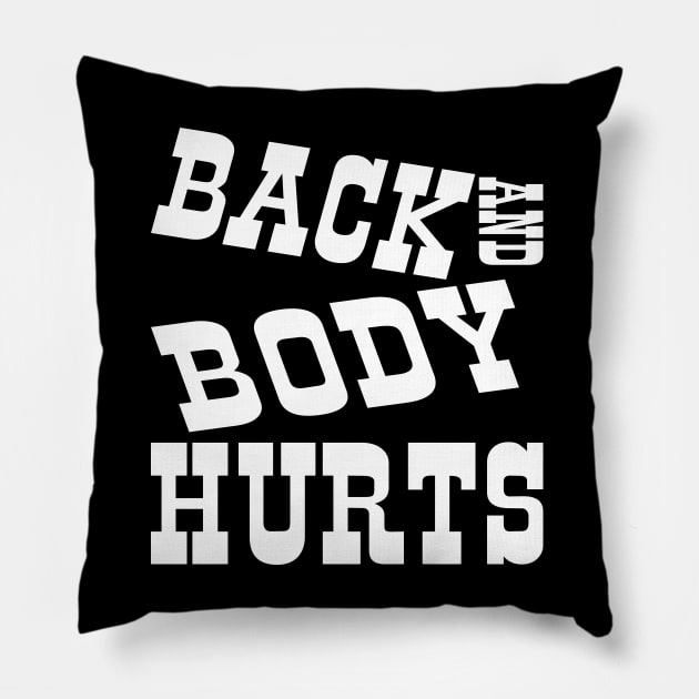 Back and Body Hurts Pillow by Edy