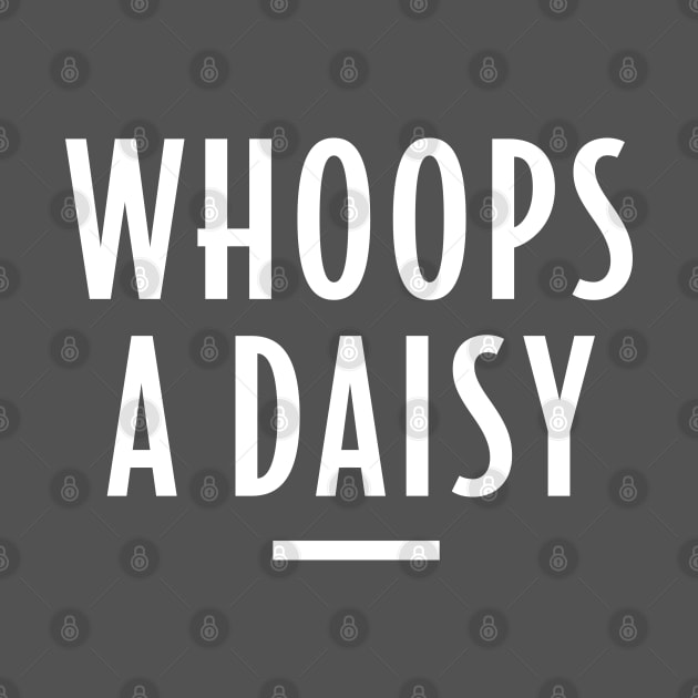 Whoops a Daisy - Retro Funny Message by Elsie Bee Designs
