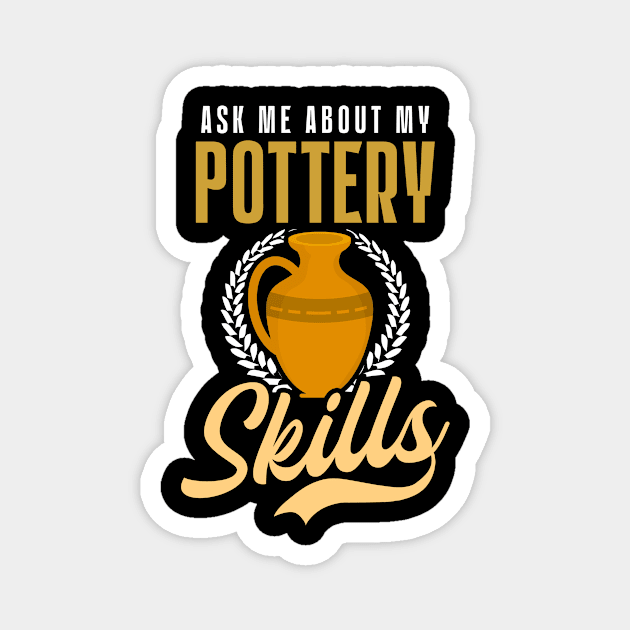 Potter Shirt | Ask Me About My Pottery Skill Magnet by Gawkclothing