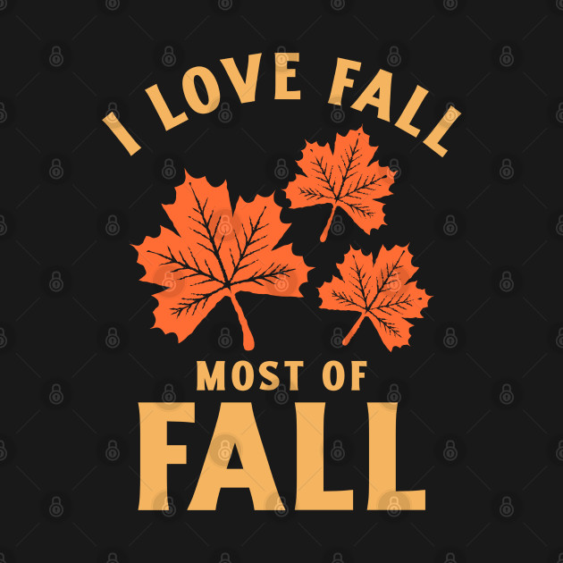 Disover I Love Fall Most Of Fall - Fall Season - T-Shirt