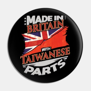 Made In Britain With Taiwanese Parts - Gift for Taiwanese From Taiwan Pin