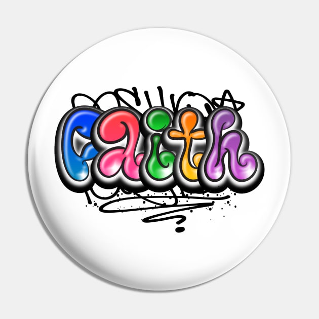 Faith Christian quotes Graffiti Style Pin by Mister Graffiti