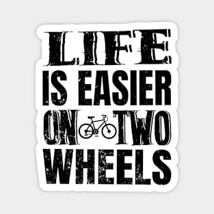 Life Is Easier On Two Wheels Magnet