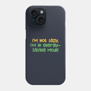 Funny Slogan Energy Saving Mode Phone Case