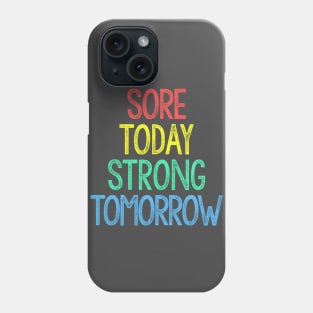 Sore Today, Strong Tomorrow Phone Case