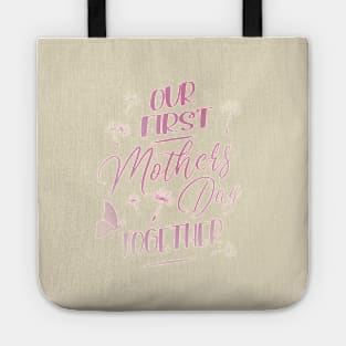 Our First Mothers Day Together Tote