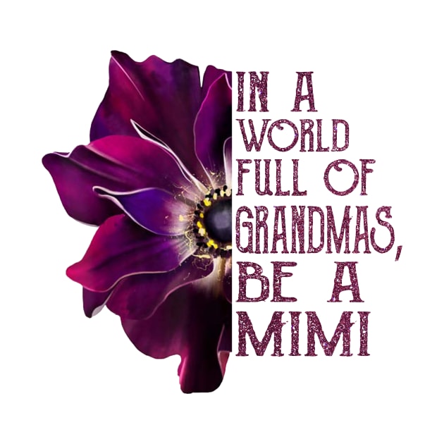 Womens In A World Full Of Grandmas Be A Mimi Purple Anemone Flower by BestFamilyTee