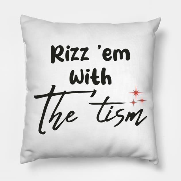 Rizz-Em-With-The-Tism Pillow by GKalArt