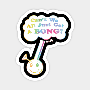 can't we all just get a bong merch Magnet