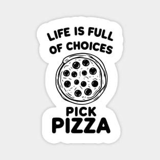 Life is Full of Choices Pick Pizza Magnet
