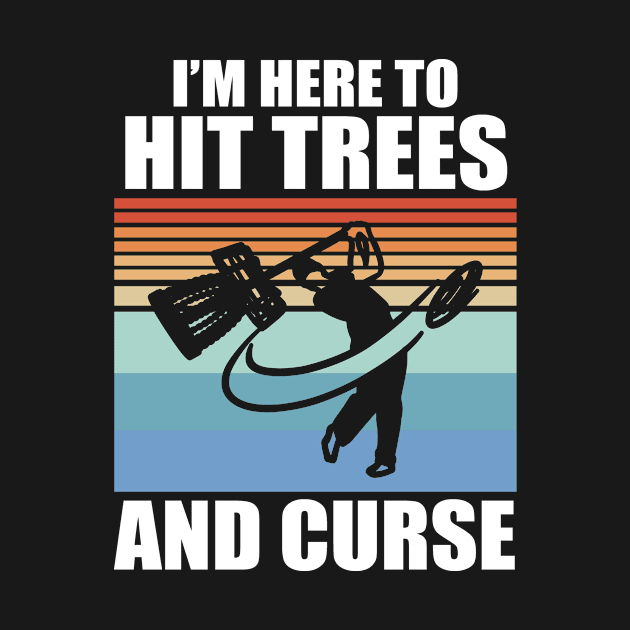 I'm Here to Hit Trees and Curse Disc Golf by CaptainHobbyist