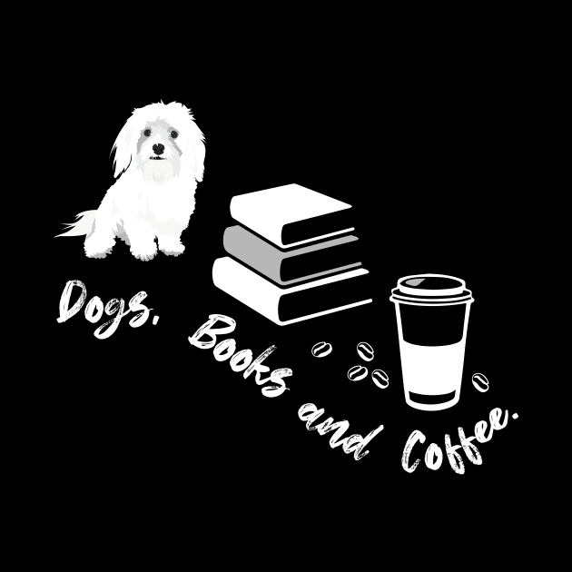 Dogs, Books and Coffee : Maltese Edition by Crafting Yellow