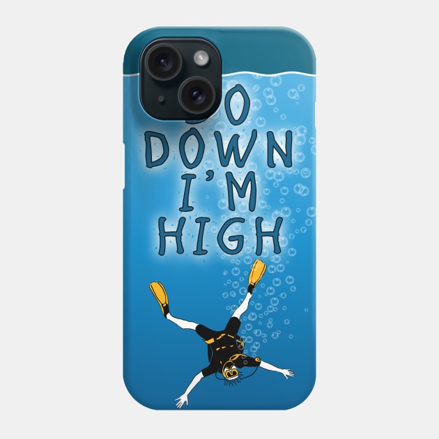 So Down I'm High - Scuba Diving Funny Phone Case by TMBTM