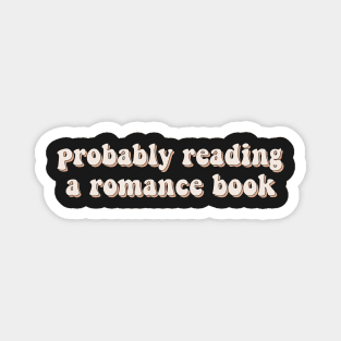 Probably Reading a Romance Book - Book Lover Sticker Bookish Vinyl Laptop Decal Booktok Gift Journal Stickers Reading Present Smut Library Spicy Reader Read Magnet