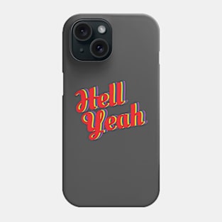 Hell Yeah Phone Case