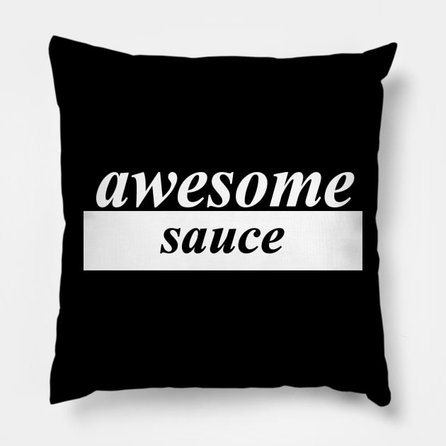 awesome sauce Pillow by NotComplainingJustAsking