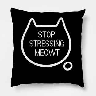 Stop Stressing Meowt Cat Shirt - Womens Cat T-Shirt - Stop Stressing Meowt T-Shirt - Cute Cat Shirts - Cat Lover T-Shirt Pillow