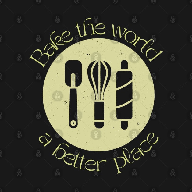 Bake the world a better place by Craftycarlcreations