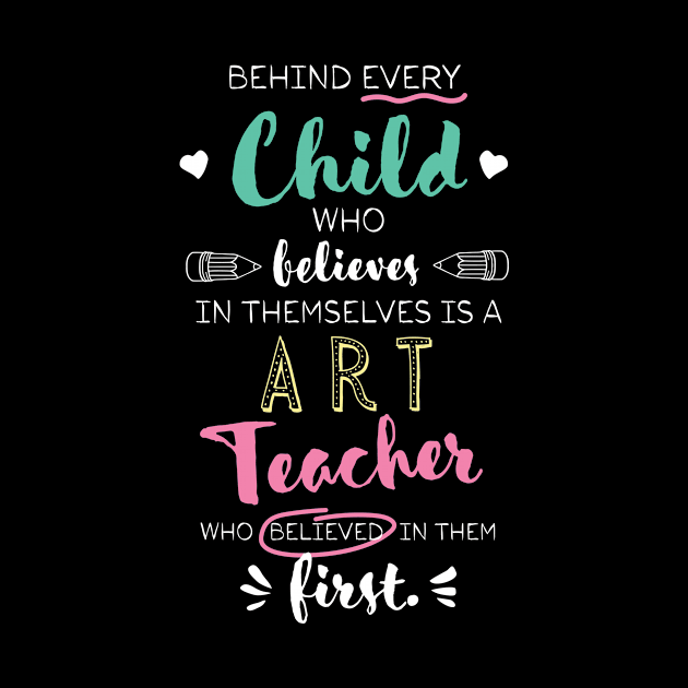 Great Art Teacher who believed - Appreciation Quote by BetterManufaktur