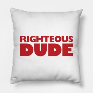 Righteous Dude Pillow