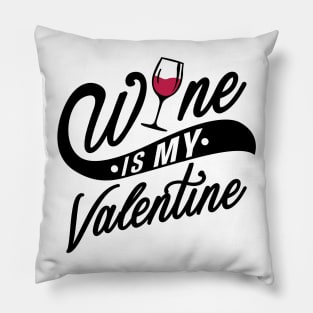 Wine is my Valentine Pillow