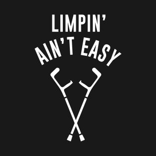 Limpin Aint Easy T-Shirt