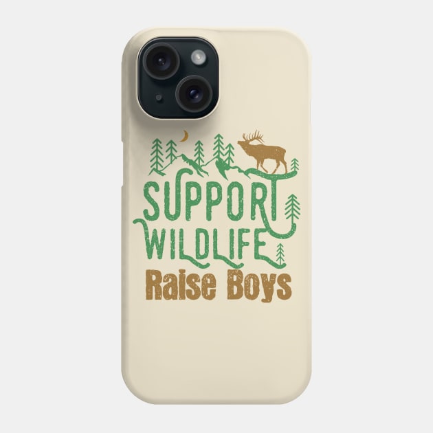 Support Wildlife Raise Boys Children Mother's Day Quotes Nature mom Phone Case by mezy