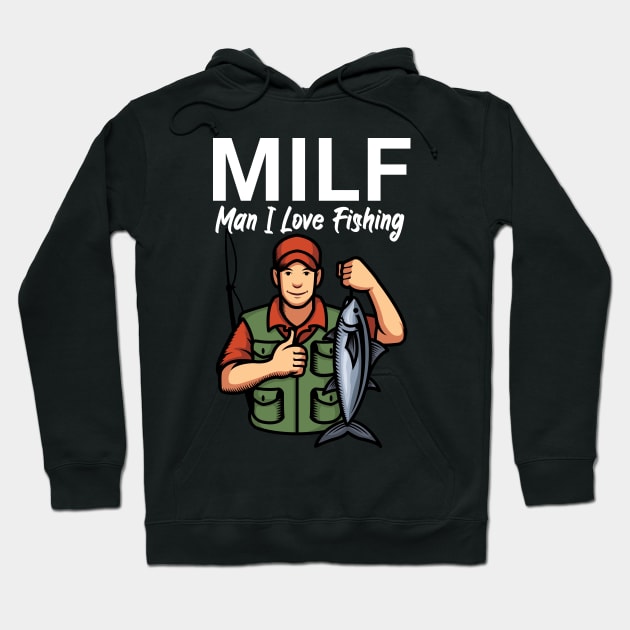 Milf Man I Love Fishing Hoodie