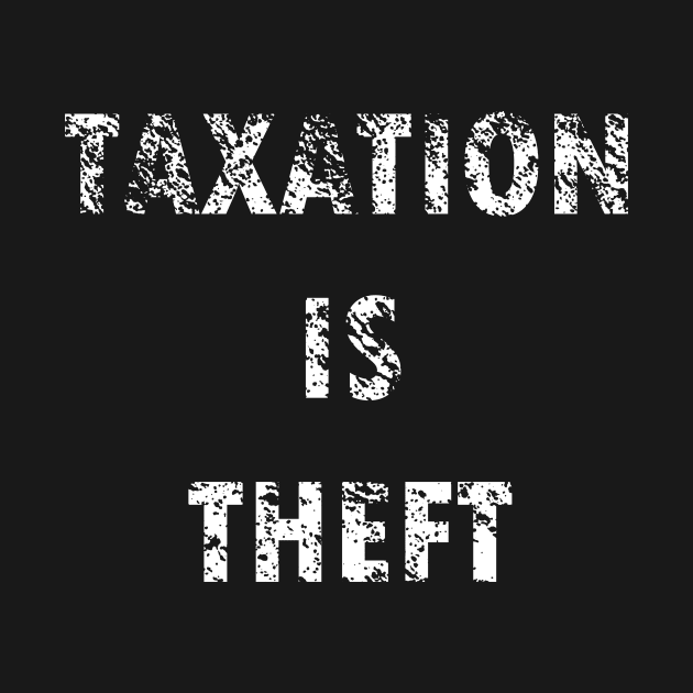 Taxation is theft by pplotaz