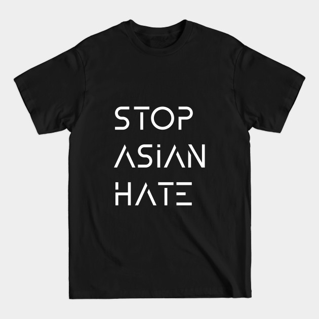 Discover stop asian hate - Stop Asian Hate - T-Shirt