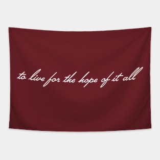 To Live for the Hope of it All Tapestry