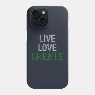 Live Love Create Phone Case
