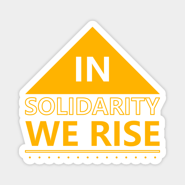 In solidarity we rise Magnet by ArtisticParadigms