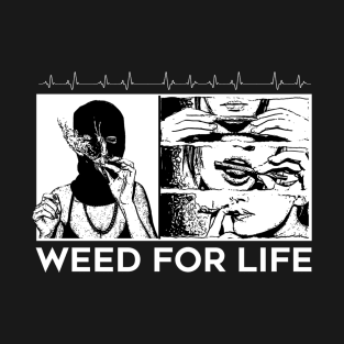 WEED FOR LIFE T-Shirt