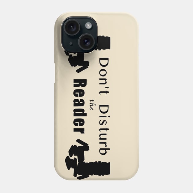 Don't Disturb the Reader Phone Case by Geekiestcountrygal