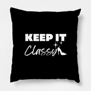 Keep it Classy Pillow