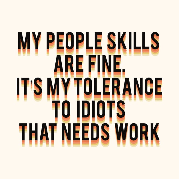 my people skills are fine it s my tolerance by Vintage Dream