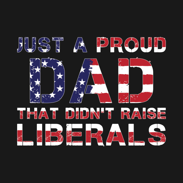 Just a dad trying not to raise Liberals by SharleenV80