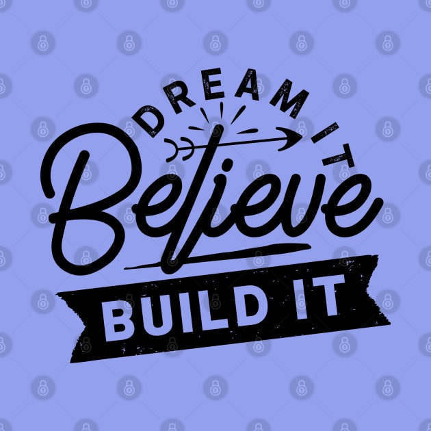 Dream... Believe... Build it by Soulfully Sassy