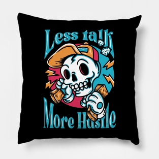 LESS TALK MORE HUSTLE Pillow