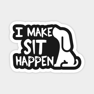 I Make Sit Happen - Dog Love White Magnet