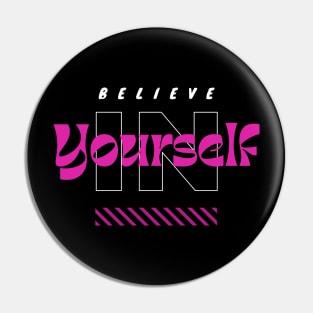 Believe In Yourself Pin