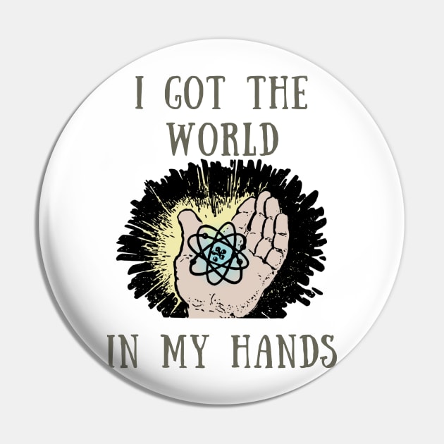 I got the world in my hands Pin by IOANNISSKEVAS